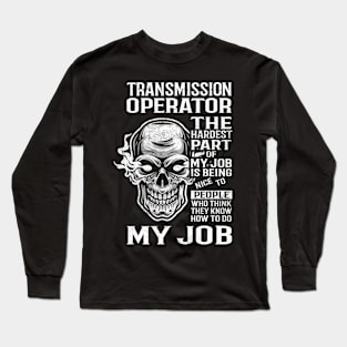 Transmission Operator T Shirt - The Hardest Part Gift Item Tee Long Sleeve T-Shirt